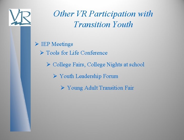 Other VR Participation with Transition Youth Ø IEP Meetings Ø Tools for Life Conference