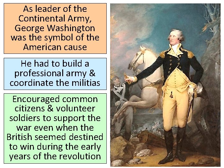 As leader of the Continental Army, George Washington was the symbol of the American
