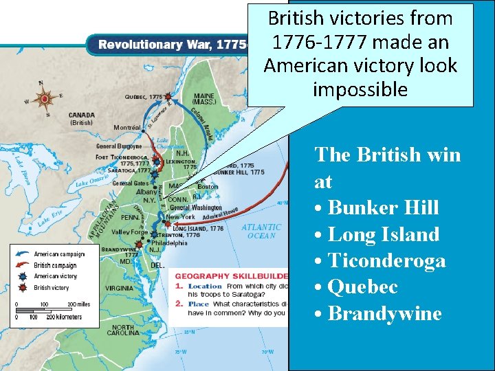 British victories from 1776 -1777 made an American victory look impossible The British win