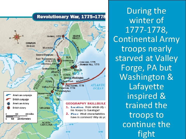During the winter of 1777 -1778, Continental Army troops nearly starved at Valley Forge,