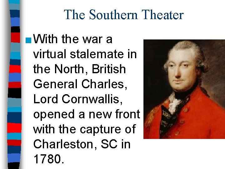 The Southern Theater ■ With the war a virtual stalemate in the North, British