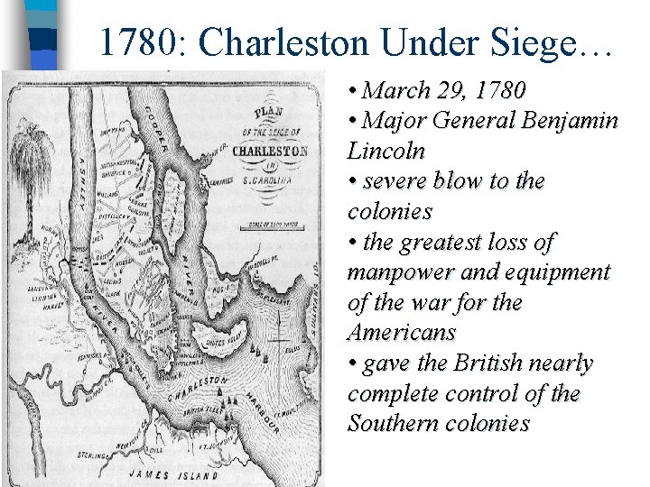 1780: Charleston Under Siege… • March 29, 1780 • Major General Benjamin Lincoln •