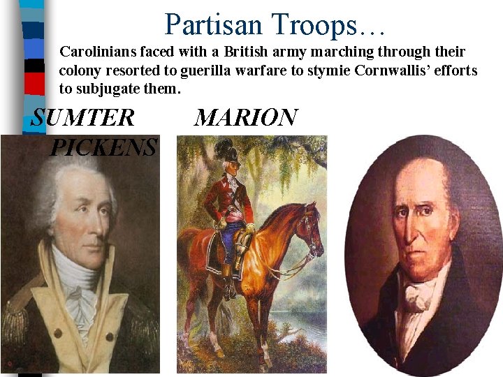 Partisan Troops… Carolinians faced with a British army marching through their colony resorted to