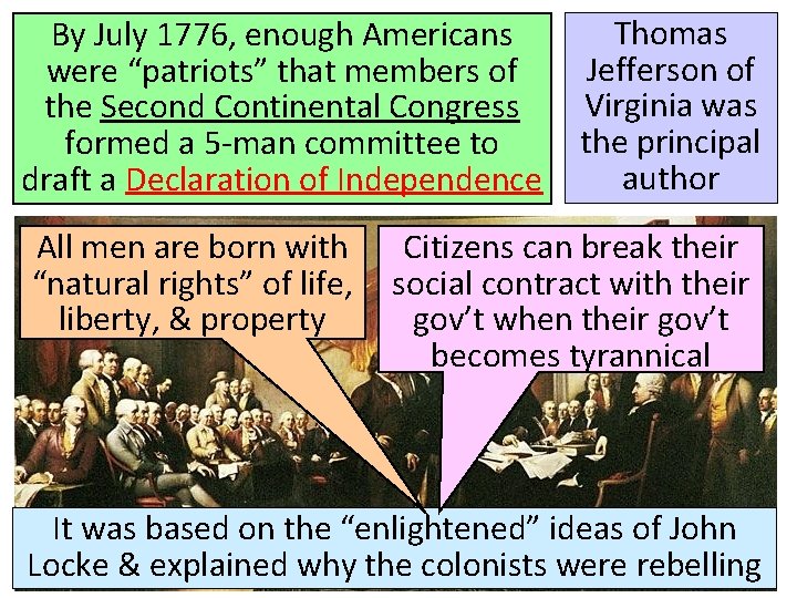 By July 1776, enough Americans were “patriots” that members of the Second Continental Congress