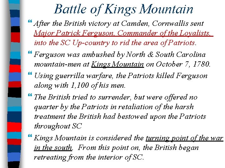 Battle of Kings Mountain After the British victory at Camden, Cornwallis sent Major Patrick