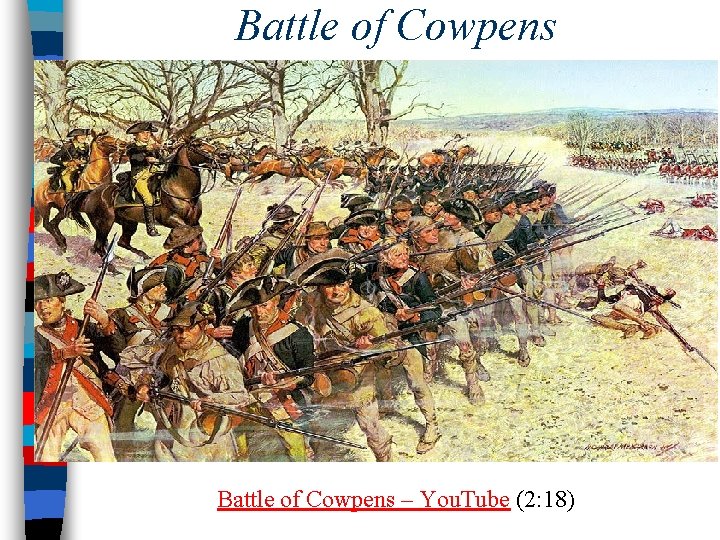 Battle of Cowpens – You. Tube (2: 18) 