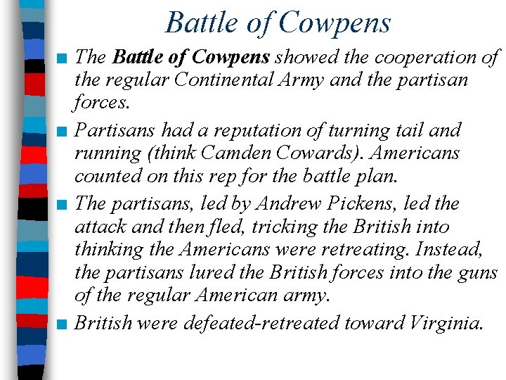 Battle of Cowpens ■ The Battle of Cowpens showed the cooperation of the regular