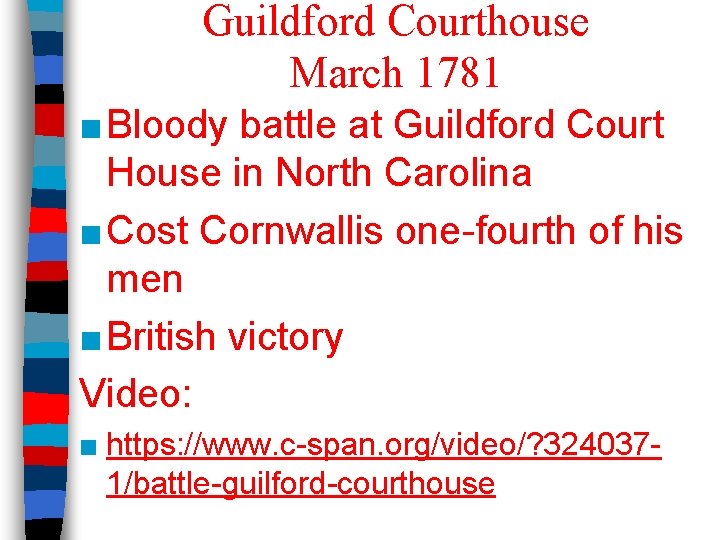 Guildford Courthouse March 1781 ■ Bloody battle at Guildford Court House in North Carolina