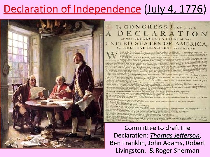 Declaration of Independence (July 4, 1776) Committee to draft the Declaration: Thomas Jefferson, Jefferson