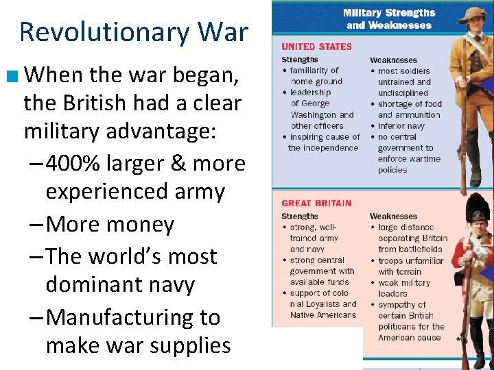 Revolutionary War ■ When the war began, the British had a clear military advantage:
