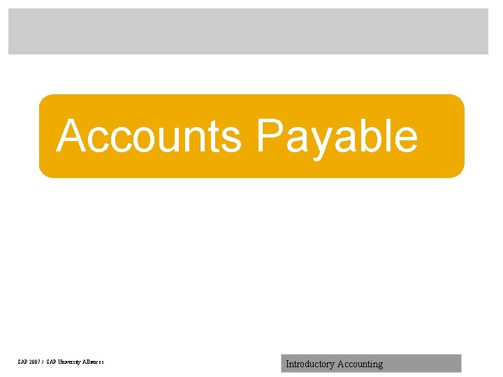 Accounts Payable SAP 2007 / SAP University Alliances Introductory Accounting 