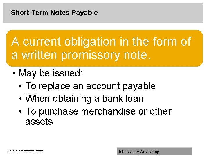 Short-Term Notes Payable A current obligation in the form of a written promissory note.