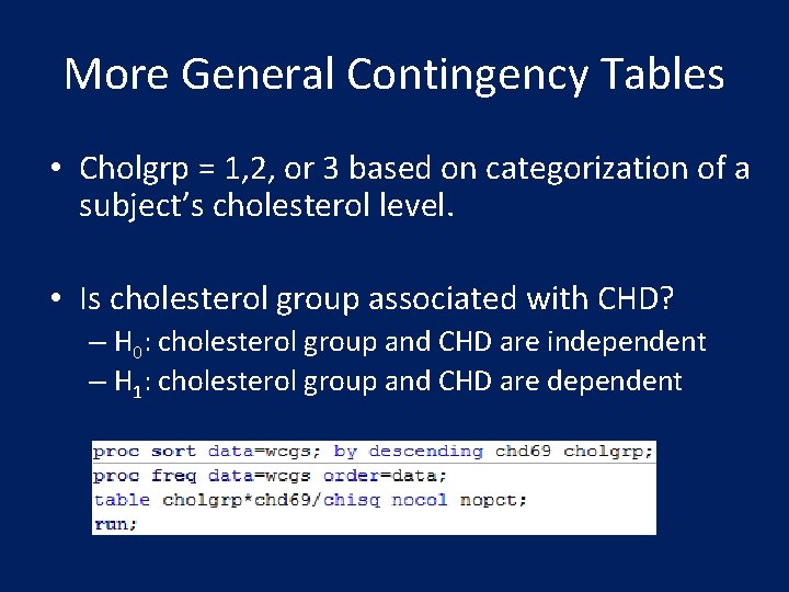 More General Contingency Tables • Cholgrp = 1, 2, or 3 based on categorization