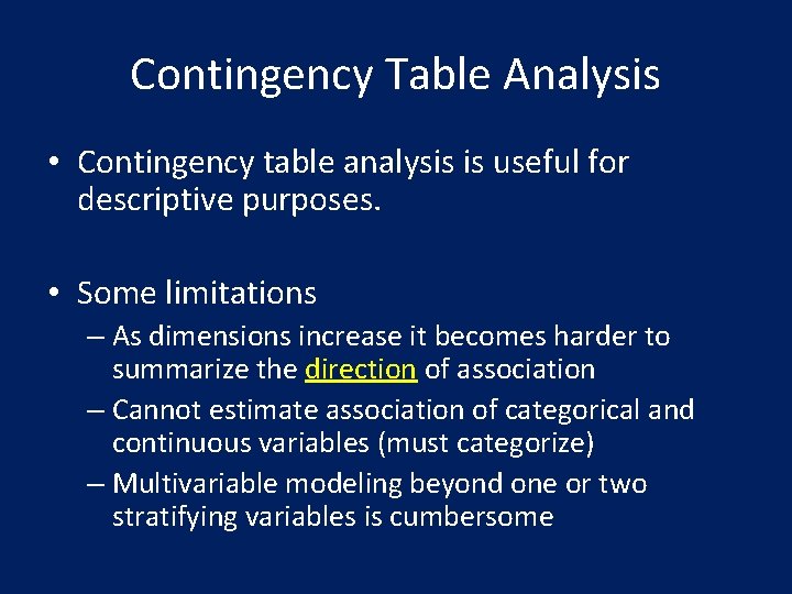 Contingency Table Analysis • Contingency table analysis is useful for descriptive purposes. • Some