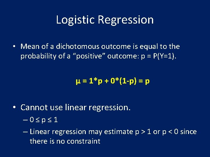 Logistic Regression • Mean of a dichotomous outcome is equal to the probability of
