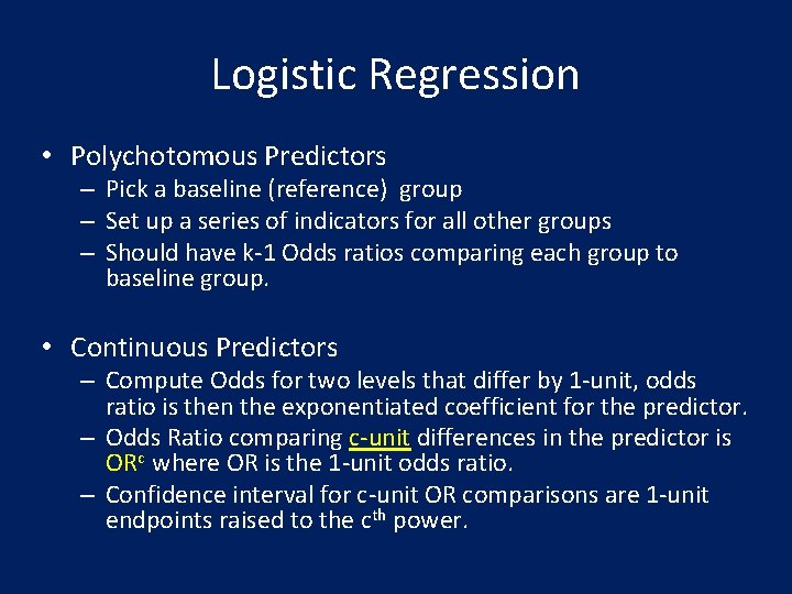 Logistic Regression • Polychotomous Predictors – Pick a baseline (reference) group – Set up