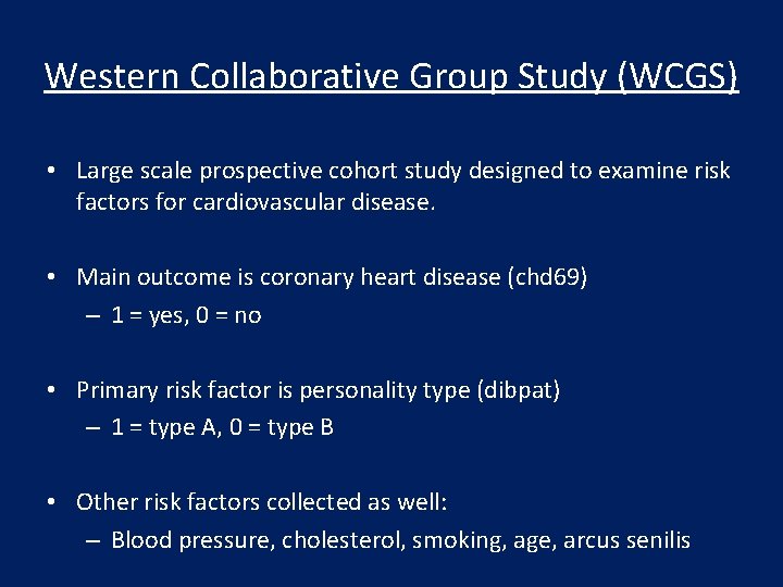 Western Collaborative Group Study (WCGS) • Large scale prospective cohort study designed to examine