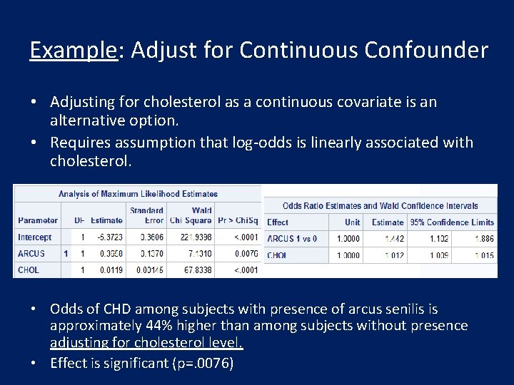 Example: Adjust for Continuous Confounder • Adjusting for cholesterol as a continuous covariate is