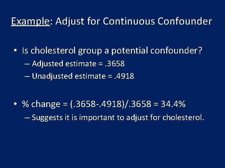 Example: Adjust for Continuous Confounder • Is cholesterol group a potential confounder? – Adjusted