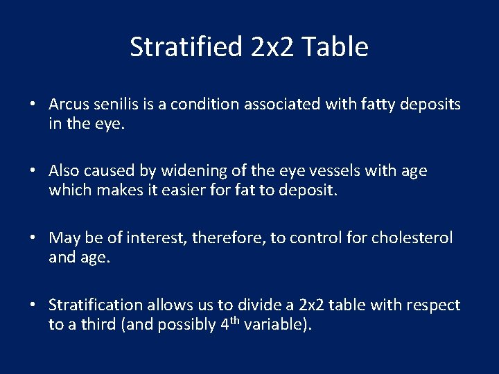 Stratified 2 x 2 Table • Arcus senilis is a condition associated with fatty