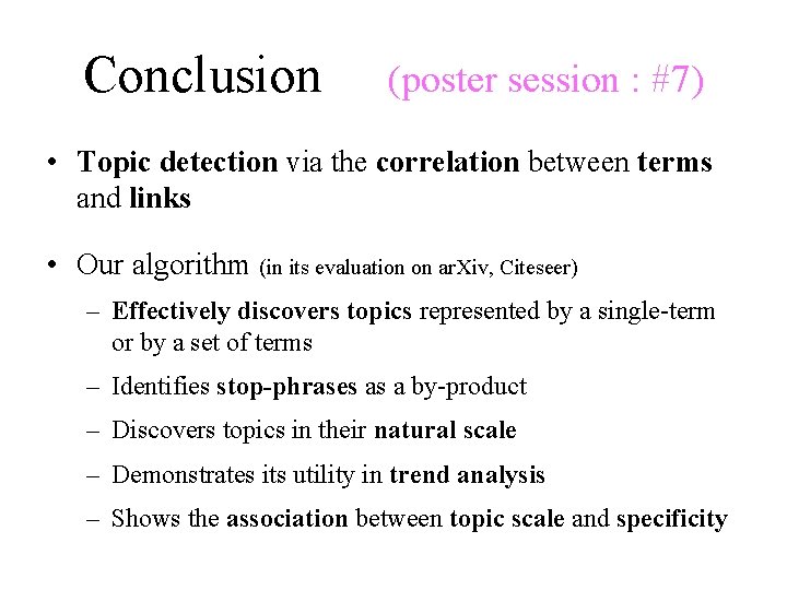 Conclusion (poster session : #7) • Topic detection via the correlation between terms and