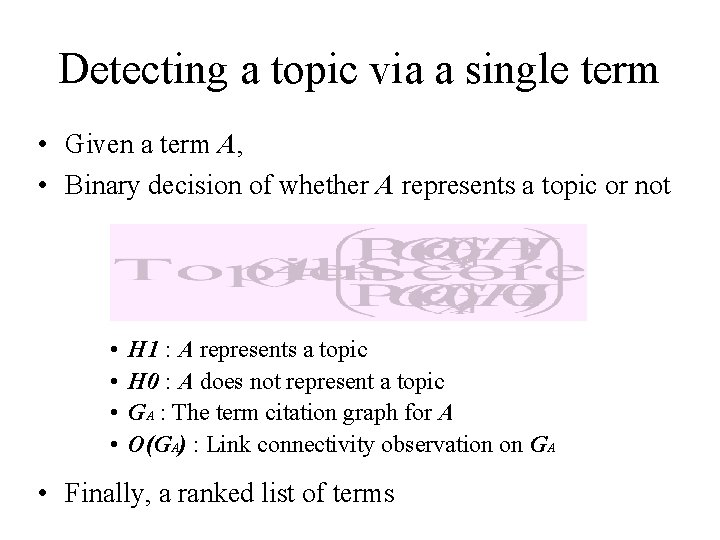 Detecting a topic via a single term • Given a term A, • Binary