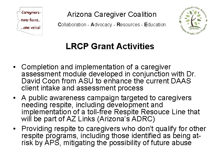 Arizona Caregiver Coalition Collaboration - Advocacy - Resources - Education LRCP Grant Activities •