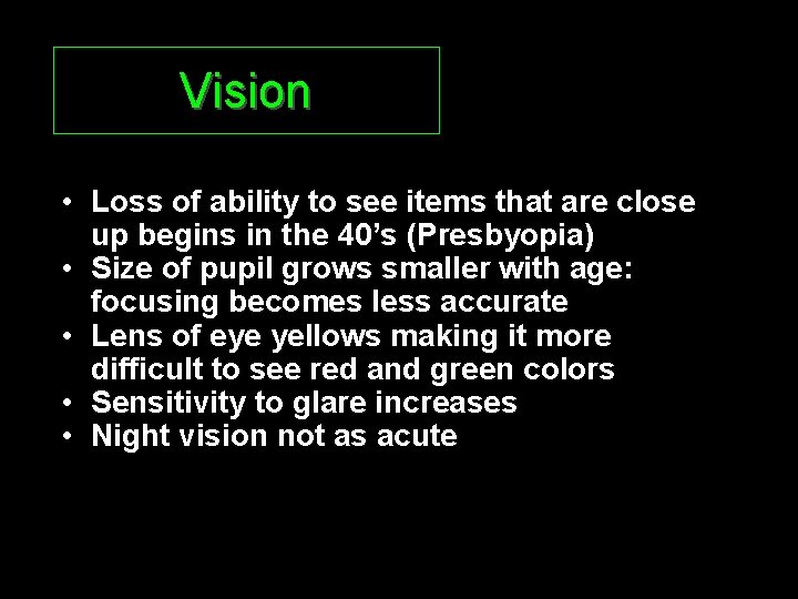 Vision • Loss of ability to see items that are close up begins in