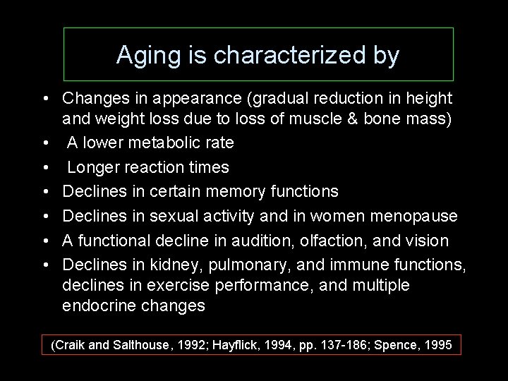 Aging is characterized by • Changes in appearance (gradual reduction in height and weight