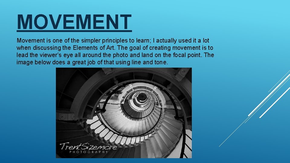 MOVEMENT Movement is one of the simpler principles to learn; I actually used it