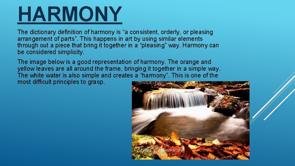 HARMONY The dictionary definition of harmony is “a consistent, orderly, or pleasing arrangement of
