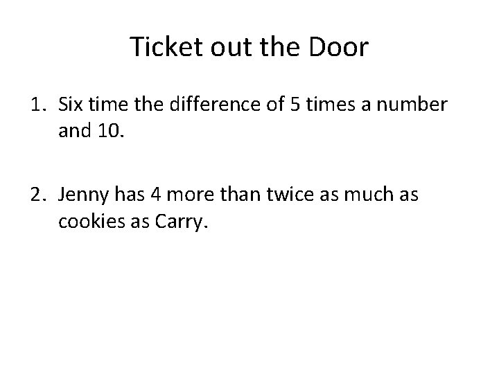 Ticket out the Door 1. Six time the difference of 5 times a number