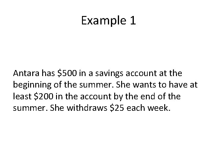 Example 1 Antara has $500 in a savings account at the beginning of the