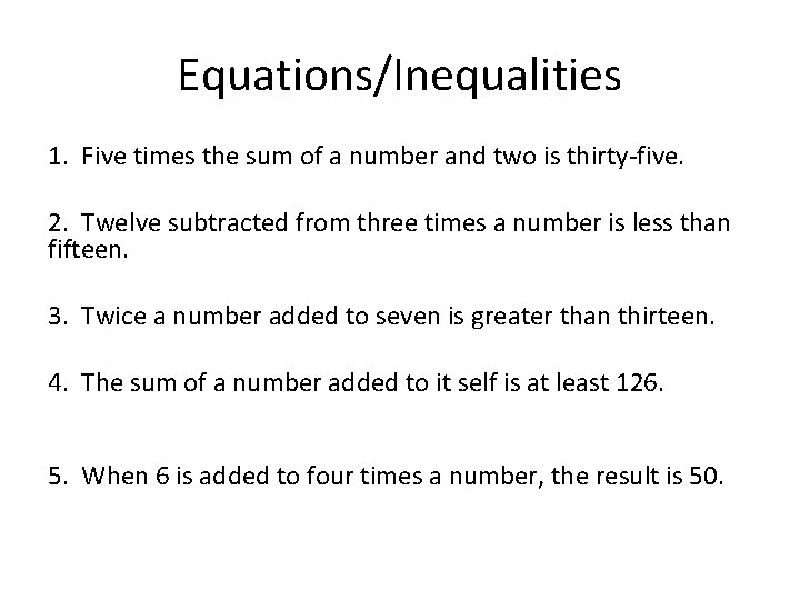 Equations/Inequalities 1. Five times the sum of a number and two is thirty-five. 2.