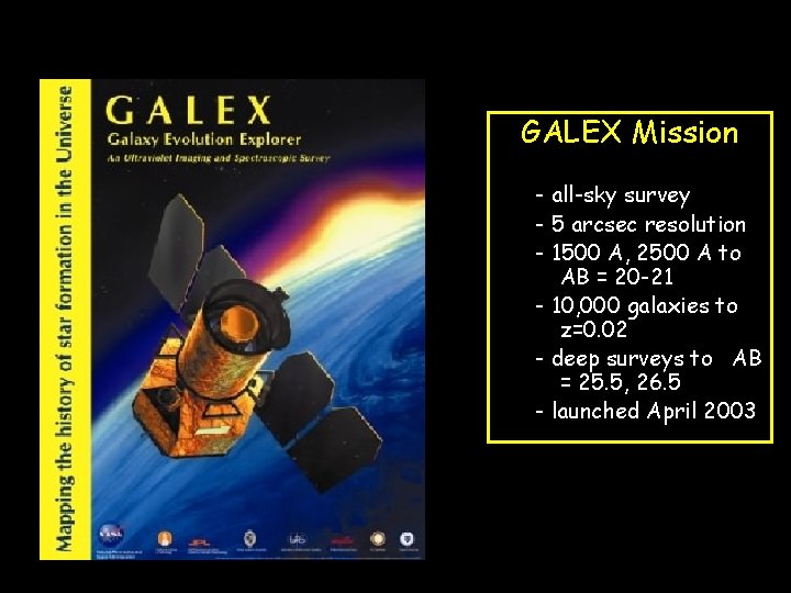 GALEX Mission - all-sky survey - 5 arcsec resolution - 1500 A, 2500 A