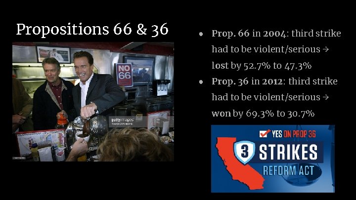 Propositions 66 & 36 ● Prop. 66 in 2004: third strike had to be