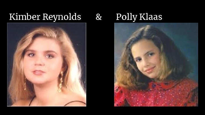 Kimber Reynolds & Polly Klaas 