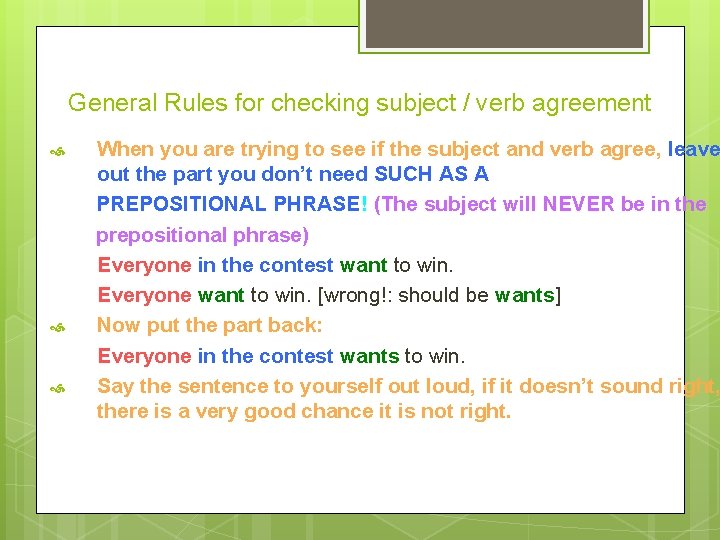 General Rules for checking subject / verb agreement When you are trying to see