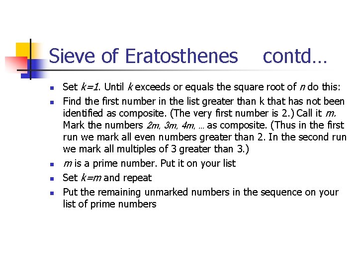 Sieve of Eratosthenes n n n contd… Set k=1. Until k exceeds or equals