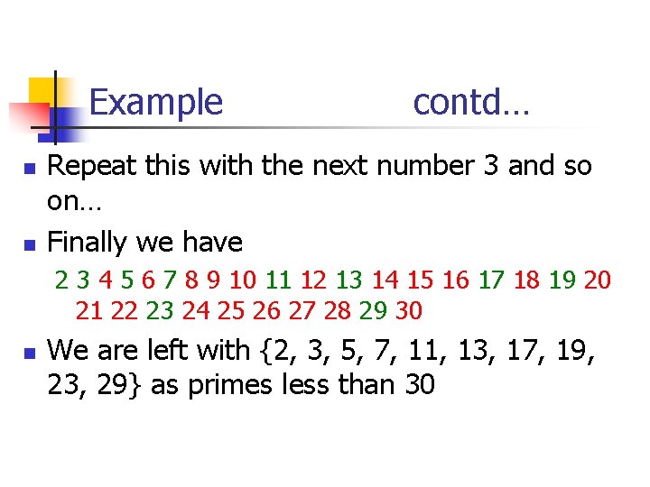 Example n n contd… Repeat this with the next number 3 and so on…