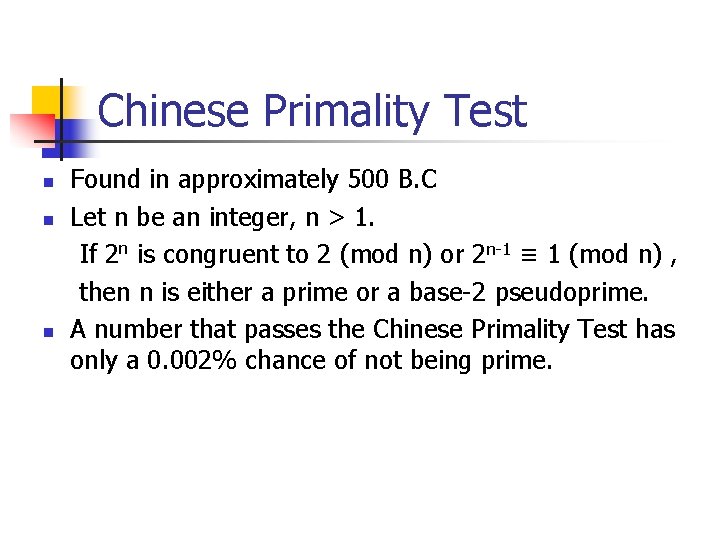 Chinese Primality Test n n n Found in approximately 500 B. C Let n