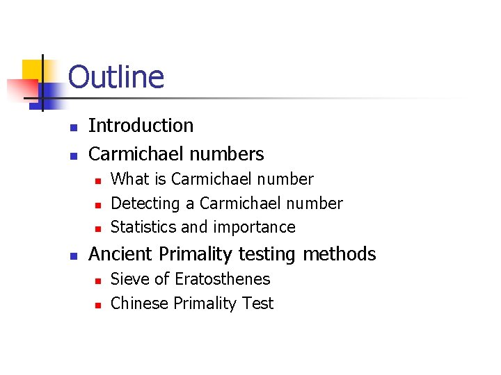 Outline n n Introduction Carmichael numbers n n What is Carmichael number Detecting a