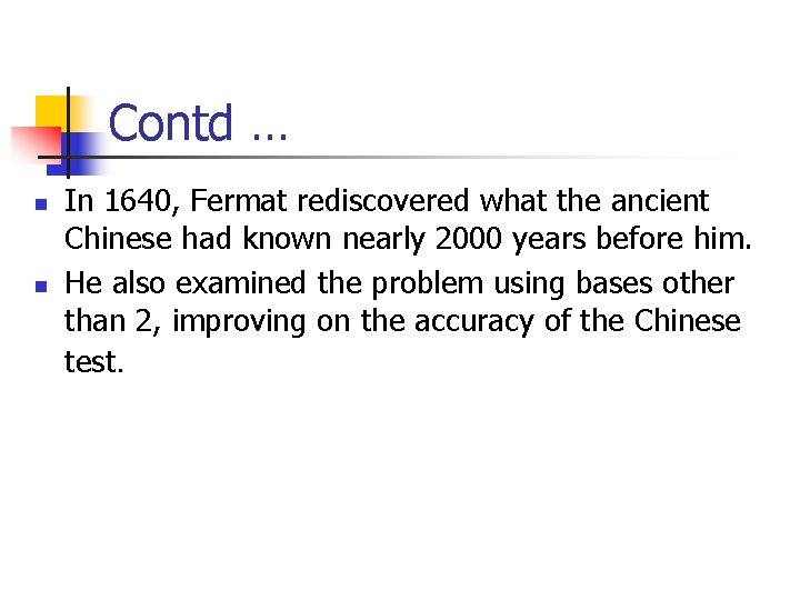 Contd … n n In 1640, Fermat rediscovered what the ancient Chinese had known