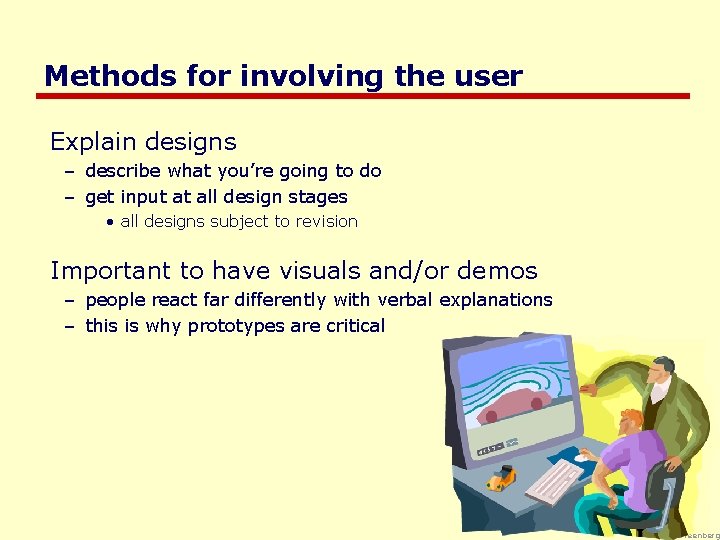Methods for involving the user Explain designs – describe what you’re going to do