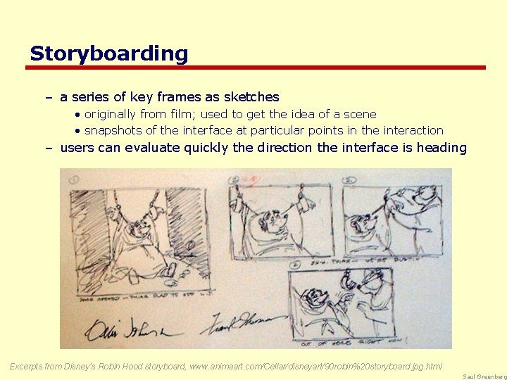 Storyboarding – a series of key frames as sketches • originally from film; used
