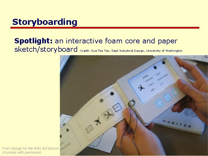 Storyboarding Spotlight: an interactive foam core and paper sketch/storyboard Credit: Sue-Tze Tan, Dept Industrial