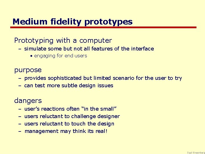 Medium fidelity prototypes Prototyping with a computer – simulate some but not all features