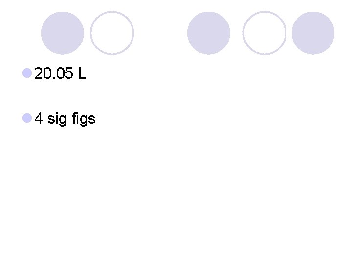 l 20. 05 L l 4 sig figs 