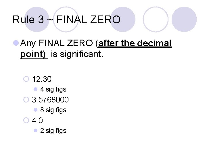 Rule 3 ~ FINAL ZERO l Any FINAL ZERO (after the decimal point) is