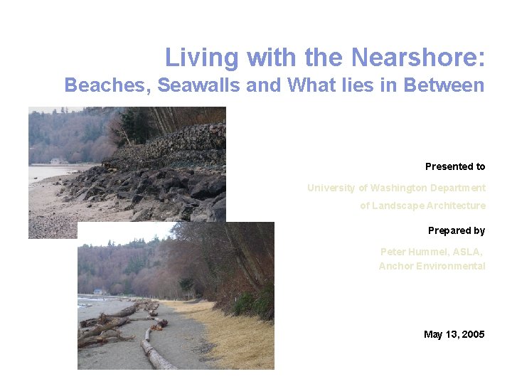 Living with the Nearshore: Beaches, Seawalls and What lies in Between Presented to University